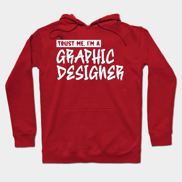 Trust me, I'm a graphic designer Hoodie by colorsplash